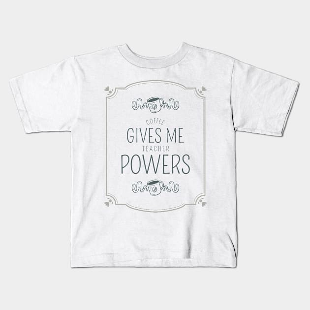 Teacher coffee powers Kids T-Shirt by Cectees